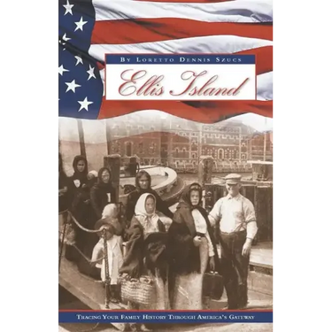 Ellis Island: Tracing Your Family History Through America's Gateway