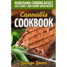 Cannabis Cookbook: Marijuana Cooking Basics - Easy Sweet and Savory Weed Recipes