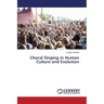 Choral Singing in Human Culture and Evolution