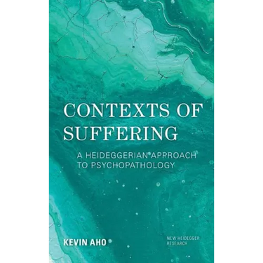 Contexts of Suffering: A Heideggerian Approach to Psychopathology