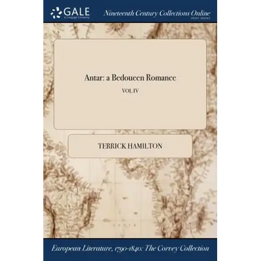 Antar: a Bedoueen Romance; VOL IV