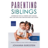 Parenting Siblings: Guidebook for all Parents and Families who are Expecting new Brothers and Sisters - Bringing up Children as a Team, Wi