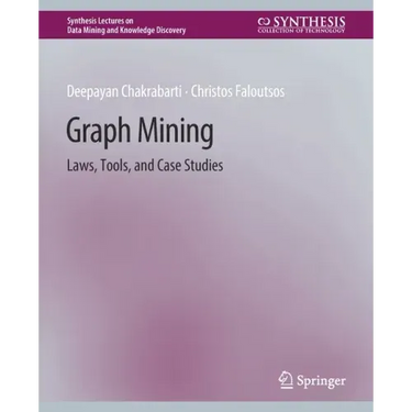 Graph Mining: Laws, Tools, and Case Studies