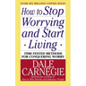 How to Stop Worrying and Start Living