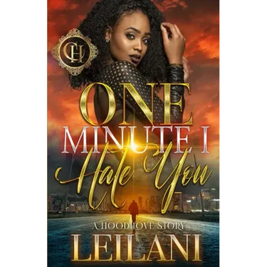 One Minute I Hate You: A Hood Love Story