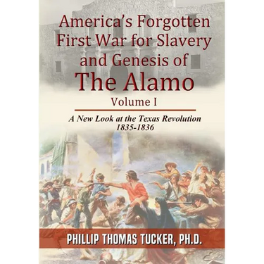 America's Forgotten First War for Slavery and Genesis of The Alamo