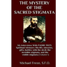 The Mystery Of The Sacred Stigmata: My Interviews With PADRE PIO's Spiritual Advisors