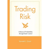 Trading Risk: Enhanced Profitability Through Risk Control
