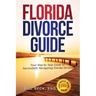 Florida Divorce Guide: Your Guide to Successfully Navigating Florida Divorce
