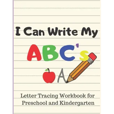 I Can Write My ABC's: Letter Tracing Workbook for Preschool and Kindergarten Writing Practice for Pre-K Ages 3-5
