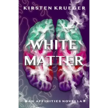 White Matter: An Affinities Novella