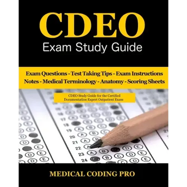 CDEO Exam Study Guide: 150 Certified Documentation Expert Outpatient Practice Exam Questions & Answers, Tips To Pass The Exam, Medical Termin