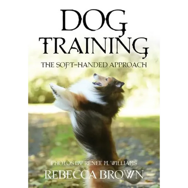 Dog Training: The Soft-Handed Approach