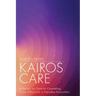 Kairos Care: A Process for Pastoral Counseling in the Office and in Everyday Encounters
