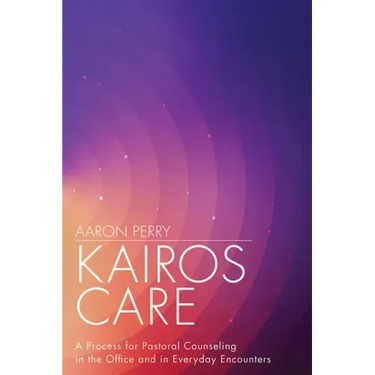 Kairos Care: A Process for Pastoral Counseling in the Office and in Everyday Encounters