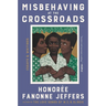 Misbehaving at the Crossroads: Essays & Writings