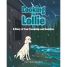 Looking for Lollie: A Story of True Friendship and Devotion
