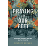 Praying with Our Feet: Pursuing Justice and Healing on the Streets