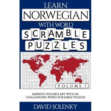 Learn Norwegian with Word Scramble Puzzles Volume 1: Learn Norwegian Language Vocabulary with 110 Challenging Bilingual Word Scramble Puzzles