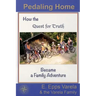 Pedaling Home: How the Quest for Truth Became a Family Adventure
