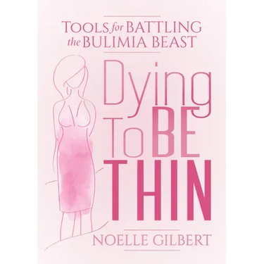 Dying to Be Thin: Tools for Battling the Bulimia Beast