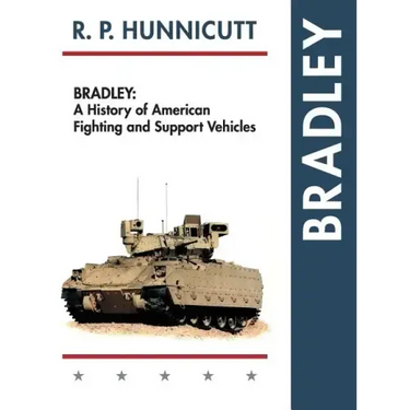 Bradley: A History of American Fighting and Support Vehicles