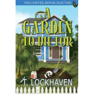A Garden to Die For (Book 1): The Coffee House Sleuths