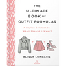 The Ultimate Book of Outfit Formulas: A Stylish Solution to What Should I Wear?