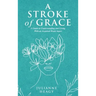A Stroke of Grace: A Guide to Understanding and Living With an Acquired Brain Injury