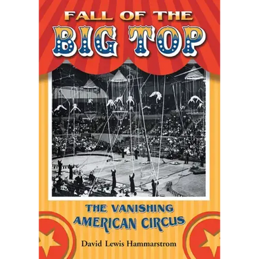 Fall of the Big Top: The Vanishing American Circus