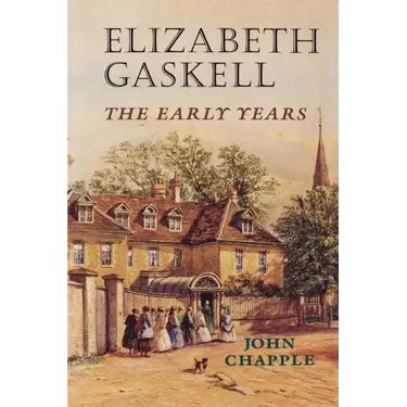 Elizabeth Gaskell: The Early Years
