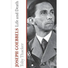 Joseph Goebbels: Life and Death