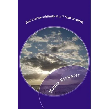 How to grow spiritually in a f**ked up world!