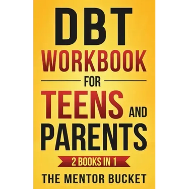 DBT Workbook for Teens and Parents (2 Books in 1) - Effective Dialectical Behavior Therapy Skills for Adolescents to Manage Anger, Anxiety, and Intens