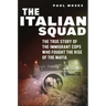 The Italian Squad: The True Story of the Immigrant Cops Who Fought the Rise of the Mafia