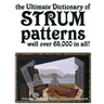 The Ultimate Dictionary of Strum Patterns: Well over 65,000 in all!