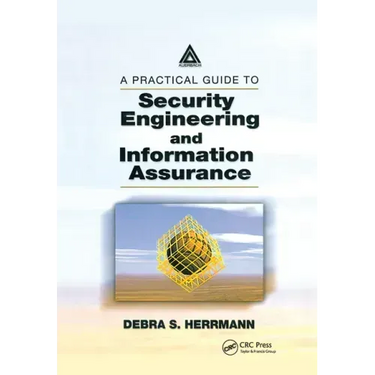 A Practical Guide to Security Engineering and Information Assurance