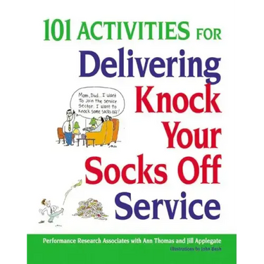 101 Activities for Delivering Knock Your Socks Off Service