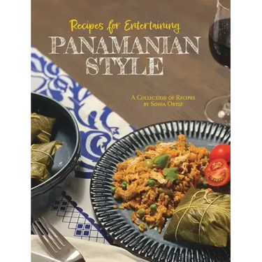Recipes for Entertaining Panamanian Style