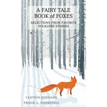 A Fairy Tale Book of Foxes: Selections from Favorite Folklore Stories
