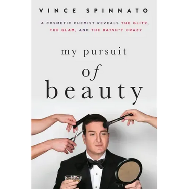 My Pursuit of Beauty: A Cosmetic Chemist Reveals the Glitz, the Glam, and the Batsh*t Crazy