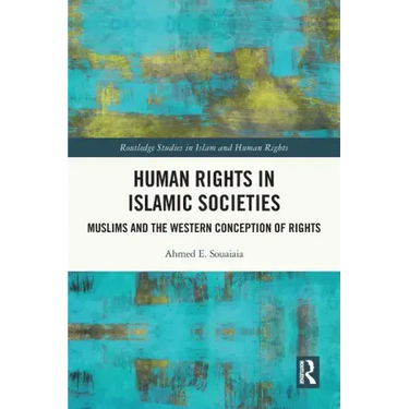 Human Rights in Islamic Societies: Muslims and the Western Conception of Rights