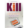Kill the Elevator Speech: Stop Selling, Start Connecting