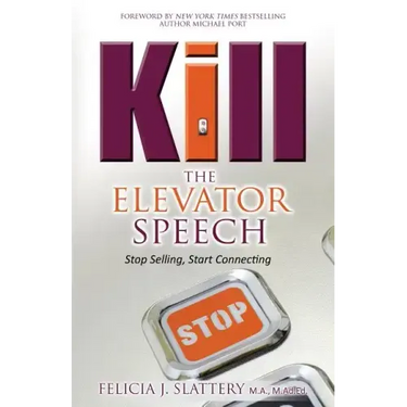 Kill the Elevator Speech: Stop Selling, Start Connecting