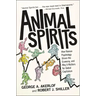 Animal Spirits: How Human Psychology Drives the Economy, and Why It Matters for Global Capitalism