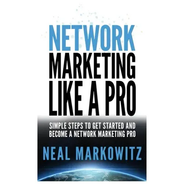 Network Marketing Like a Pro: Simple Steps to Get Started and Become a Network Marketing Pro