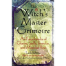 Witch's Master Grimoire: An Encyclopaedia of Charms, Spells, Formulas and Magical Rites