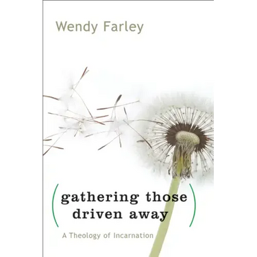 Gathering Those Driven Away: A Theology of Incarnation