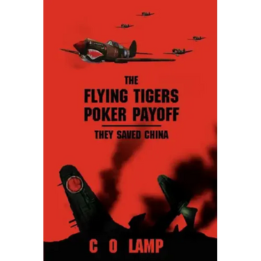 The Flying Tigers Poker Payoff: They Saved China