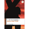 T&T Clark Handbook of Jesus and Film